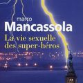 La vie sexuelle des super-héros ---- Marco Mancassola