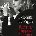 Rien ne s'oppose à la nuit - Delphine de Vigan