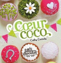 Cathy Cassidy, Les filles au Chocolat - Coeur Coco (tome 4)