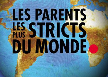 Les parents les plus strictes du Monde