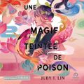 Une magie teintée de poison, de Judy I. Lin, Lu par Sandra Poirier