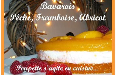 Bavarois Pêche, Framboise, Abricot