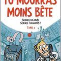 Tu mourras moins bête, tome 3 : science un jour, science toujours !! , de Marion Montaigne