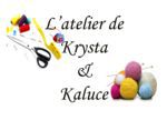 L'atelier de Krysta et Kaluce