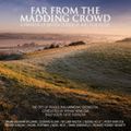 Far From The Madding Crowd - A Fantasia of British Classical and Film Music