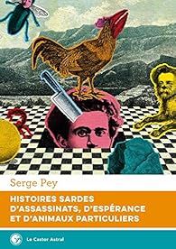 Histoires sardes d'assassinats, d'espèrance et d'animaux particuliers de Serge pey
