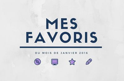 Mes favoris du mois de janvier