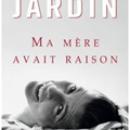 Alexandre Jardin, Ma mère avait raison