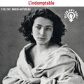 Sarah Bernhardt : l'indomptable