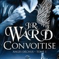 Anges Déchus tome 1 : Convoitise, JR Ward