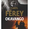  Okavango; Caryl FEREY : Plongée dans le monde inhumain des braconniers