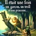 Il était une fOis un garçOn, un trOll et une princesse...