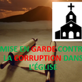  MISE EN GARDE CONTRE LA CORRUPTION DANS L’ÉGLISE.