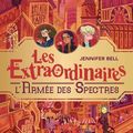 Les extraordinaires - l'armée des spectres de Jennifer Bell