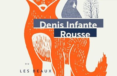 Rousse ou Les beaux habitants de l’Univers de Denis Infante