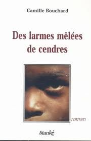 Des larmes mêlées de cendres de Camille Bouchard
