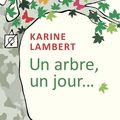 Karine LAMBERT : Un arbre, un jour...