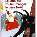 ~ Le loup qui voulait manger le père Noël - Robert Ayats & Claire Le Grand 