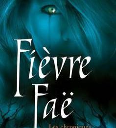 Fièvre Faë - Les Chroniques de MacKayla Lane T3