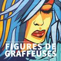 Figures de graffeuses : 50 figures choc du graff féminin français 