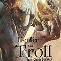 "L'Enfer du Troll" de Jean-Claude Dunyach