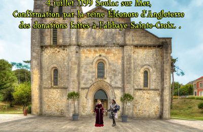 4 juillet 1199 Soulac sur Mer, Confirmation par la reine Éléonore d'Angleterre des donations faites à l'abbaye Sainte-Croix. 