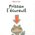 Frisson l'écureuil (Mélanie Watt, Part 2)