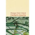 L'ENFANT-MOUCHE de Philippe POLLET-VILLARD 