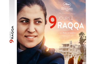 Sortie Vidéo 9 JOURS A RAQQA  : le formidable  portrait d'une femme qui l'est encore plus!!