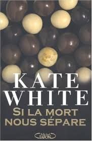 Si la mort nous sépare de kate white