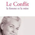 Elisabeth BADINTER, Le Conflit. La femme et la mère (2010)