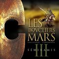 Les Boucliers de Mars - Tome 3 /Semiramis Scénariste Gilles Chaillet Dessinateur Christian Gine