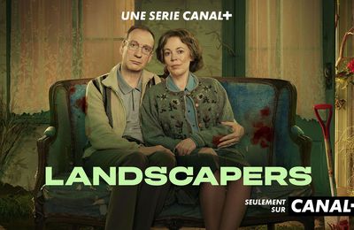 LANDSCAPERS  : Olivia Colman et David Thewlis, tueurs attachants et pathétiques.. 