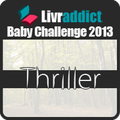 Baby Challenge 2013 ~ Thriller