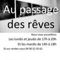 GALERIE Au passage des rêves - Nous vous accueillons Les lundis et jeudis de 17h à 20h Et les mardis de 14h à 18h Et sur rendez-