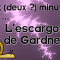 Deux minutes pour l'escargot de Gardner