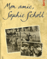 Mon amie, Sophie Scholl