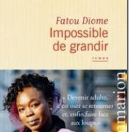 Impossible de grandir - Fatou Diome