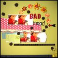 Bad mood - Mauvais humeur