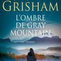 L’ombre de Gray Mountain de John Grisham