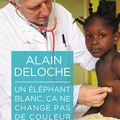 Un éléphant blanc, ça ne change pas de couleur d'Alain Deloche