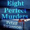 EIGHT PERFECT MURDERS, de Peter Swanson