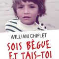 SOIS BÈGUE ET TAIS-TOI - William CHIFLET