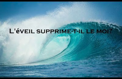 L'éveil supprime-t-il le moi?