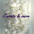 J'arrête le sucre ! 