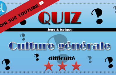 Quiz n°6 | Culture générale | Niveau moyen à difficile