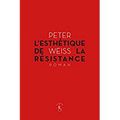 Peter Weiss, Esthétique de la résistance, édition Klincksieck, 890 pages