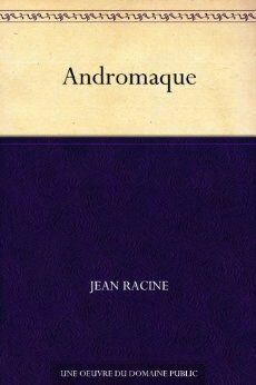 Racine - Andromaque