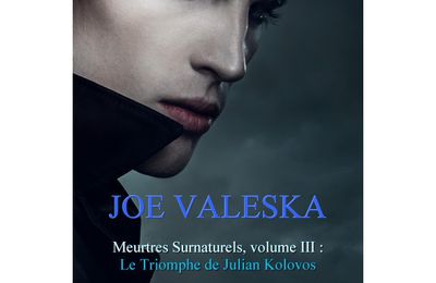 Laurent Femenias a chroniqué dans Babelio le dernier roman de la saga de Joe Valeska "Le Triomphe de Julian Kolovos" 