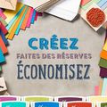 Créez, Faites des réserves, Economisez